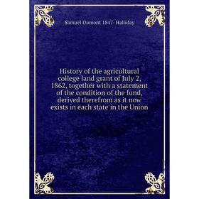 Книга History of the agricultural college land grant of July 2, 1862, together with a statement of the condition of the fund, derived therefrom as it
Книга History of the agricultural college land grant of July 2, 1862, together with a statement of the condition of the fund, derived therefrom as it