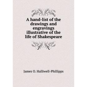 Книга A hand-list of the drawings and engravings illustrative of the life of Shakespeare
Книга A hand-list of the drawings and engravings illustrative of the life of Shakespeare