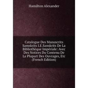 Книга Catalogue Des Manuscrits Samskrits I.E.Sanskrits De La Bibliothèque Impériale: Avec Des Notices Du Contenu De La Plupart Des Ouvrages, Etc (Fren
Книга Catalogue Des Manuscrits Samskrits I.E.Sanskrits De La Bibliothèque Impériale: Avec Des Notices Du Contenu De La Plupart Des Ouvrages, Etc (Fren