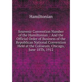 Книга Souvenir Convention Number of the Hamiltonian .: And the Official Order of Business of the Republica
Книга Souvenir Convention Number of the Hamiltonian .: And the Official Order of Business of the Republica