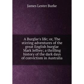 Книга A Burglar's life; or, The stirring adventures of the great English burglar Mark Jeffrey; a thrilling history of the dark days of convictism in A
Книга A Burglar's life; or, The stirring adventures of the great English burglar Mark Jeffrey; a thrilling history of the dark days of convictism in A