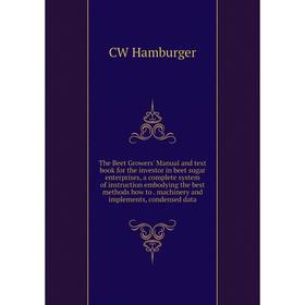 Книга The Beet Growers' Manual and text book for the investor in beet sugar enterprises, a complete system of instruction embodying the best methods h
Книга The Beet Growers' Manual and text book for the investor in beet sugar enterprises, a complete system of instruction embodying the best methods h