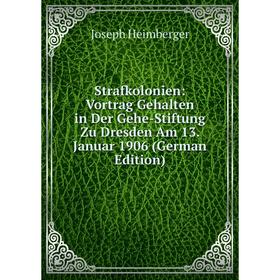 Книга Strafkolonien: Vortrag Gehalten in Der Gehe-Stiftung Zu Dresden Am 13. Januar 1906 (German Edition)
Книга Strafkolonien: Vortrag Gehalten in Der Gehe-Stiftung Zu Dresden Am 13. Januar 1906 (German Edition)