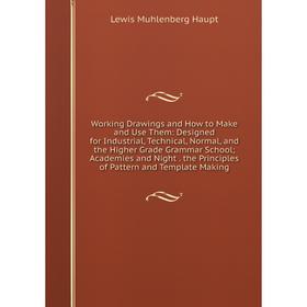 Книга Working Drawings and How to Make and Use Them: Designed for Industrial, Technical, Normal and the Higher Grade Grammar School; Academies and Nig
Книга Working Drawings and How to Make and Use Them: Designed for Industrial, Technical, Normal and the Higher Grade Grammar School; Academies and Nig