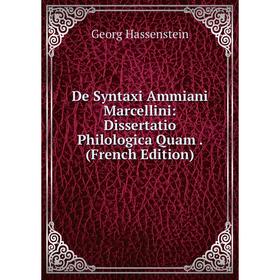 Книга De Syntaxi Ammiani Marcellini: Dissertatio Philologica Quam. (French Edition)
Книга De Syntaxi Ammiani Marcellini: Dissertatio Philologica Quam. (French Edition)