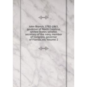Книга John Branch, 1782-1863, governor of North Carolina, United States senator, secretary of the navy, member of Congress, governor of Florida, etc V
Книга John Branch, 1782-1863, governor of North Carolina, United States senator, secretary of the navy, member of Congress, governor of Florida, etc V