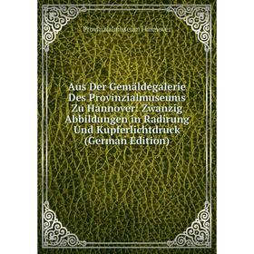 Книга Aus Der Gemäldegalerie Des Provinzialmuseums Zu Hannover: Zwanzig Abbildungen in Radirung Und Kupferlichtdruck (German Edition)
Книга Aus Der Gemäldegalerie Des Provinzialmuseums Zu Hannover: Zwanzig Abbildungen in Radirung Und Kupferlichtdruck (German Edition)