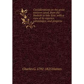 Книга Considerations on the great western canal, from the Hudson to lake Erie: with a view of its expence, advantages, and progress
Книга Considerations on the great western canal, from the Hudson to lake Erie: with a view of its expence, advantages, and progress