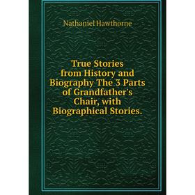 Книга True Stories from History and Biography The 3 Parts of Grandfather's Chair, with Biographical Stories
Книга True Stories from History and Biography The 3 Parts of Grandfather's Chair, with Biographical Stories