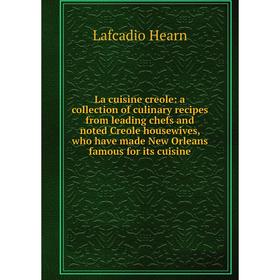 Книга La cuisine creole: a collection of culinary recipes from leading chefs and noted Creole housewives, who have made New Orleans famous for its cui
Книга La cuisine creole: a collection of culinary recipes from leading chefs and noted Creole housewives, who have made New Orleans famous for its cui
