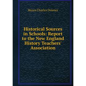 Книга Historical Sources in Schools: Report to the New England History Teachers' Association
Книга Historical Sources in Schools: Report to the New England History Teachers' Association
