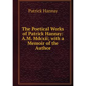 Книга The Poetical Works of Patrick Hannay: A.M. Mdcxii; with a Memoir of the Author
Книга The Poetical Works of Patrick Hannay: A.M. Mdcxii; with a Memoir of the Author