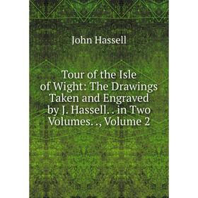 Книга Tour of the Isle of Wight: The Drawings Taken and Engraved by J. Hassell. in Two Volumes.., Volume 2
Книга Tour of the Isle of Wight: The Drawings Taken and Engraved by J. Hassell. in Two Volumes.., Volume 2