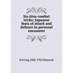 Книга Jiu-jitsu combat tricks: Japanese feats of attack and defence in personal encounter
Книга Jiu-jitsu combat tricks: Japanese feats of attack and defence in personal encounter
