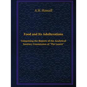 Книга Food and Its Adulterations. Comprising the Reports of the Analytical Sanitary Commission of The Lancet
Книга Food and Its Adulterations. Comprising the Reports of the Analytical Sanitary Commission of The Lancet