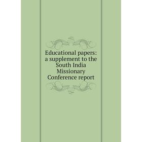 Книга Educational papers: a supplement to the South India Missionary Conference report
Книга Educational papers: a supplement to the South India Missionary Conference report