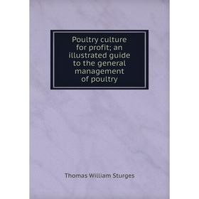 Книга Poultry culture for profit; an illustrated guide to the general management of poultry
Книга Poultry culture for profit; an illustrated guide to the general management of poultry