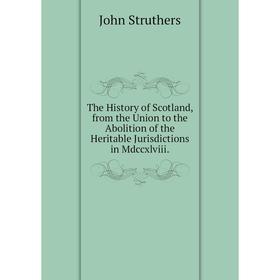 Книга The History of Scotland, from the Union to the Abolition of the Heritable Jurisdictions in Mdccxlviii.
Книга The History of Scotland, from the Union to the Abolition of the Heritable Jurisdictions in Mdccxlviii.