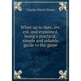 Книга Whist up to date, rev. enl. and explained, being a practical, simple and reliable guide to the game
Книга Whist up to date, rev. enl. and explained, being a practical, simple and reliable guide to the game