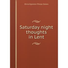 Книга Saturday night thoughts in Lent
Книга Saturday night thoughts in Lent