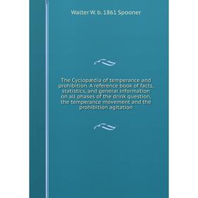 Книга The Cyclopædia of temperance and prohibition. A reference book of facts, statistics, and general information on all phases of the drink question
Книга The Cyclopædia of temperance and prohibition. A reference book of facts, statistics, and general information on all phases of the drink question