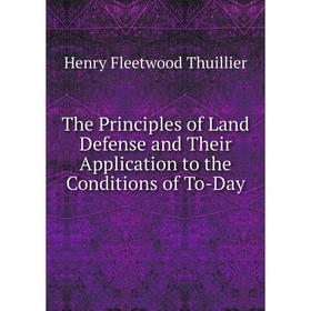 Книга The Principles of Land Defense and Their Application to the Conditions of To-Day
Книга The Principles of Land Defense and Their Application to the Conditions of To-Day