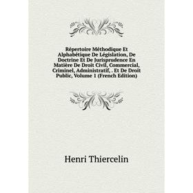 Книга Répertoire Méthodique Et Alphabétique De Législation, De Doctrine Et De Jurisprudence En Matière De Droit Civil, Commercial, Criminel, Administr
Книга Répertoire Méthodique Et Alphabétique De Législation, De Doctrine Et De Jurisprudence En Matière De Droit Civil, Commercial, Criminel, Administr