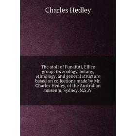 Книга The atoll of Funafuti, Ellice group: its zoology, botany, ethnology, and general structure based on collections made by Mr. Charles Hedley, of t
Книга The atoll of Funafuti, Ellice group: its zoology, botany, ethnology, and general structure based on collections made by Mr. Charles Hedley, of t