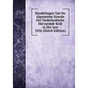 Книга Handelingen Van De Algemeene Synode Der Nederlandsche Hervormde Kerk in Der Jare 1856 (Dutch Edition)
Книга Handelingen Van De Algemeene Synode Der Nederlandsche Hervormde Kerk in Der Jare 1856 (Dutch Edition)