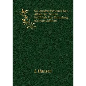 Книга Die Ausdrucksformen Der Affekte Im Tristan Gottfrieds Von Strassburg. (German Edition)
Книга Die Ausdrucksformen Der Affekte Im Tristan Gottfrieds Von Strassburg. (German Edition)