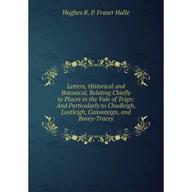Книга Letters, Historical and Botanical, Relating Chiefly to Places in the Vale of Teign: And Particularly to Chudleigh, Lustleigh, Canonteign, and Bo
Книга Letters, Historical and Botanical, Relating Chiefly to Places in the Vale of Teign: And Particularly to Chudleigh, Lustleigh, Canonteign, and Bo