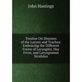 Книга Treatise On Diseases of the Larynx and Trachea: Embracing the Different Forms of Laryngitis, Hay Fever, and Laryngismus Stridulus
Книга Treatise On Diseases of the Larynx and Trachea: Embracing the Different Forms of Laryngitis, Hay Fever, and Laryngismus Stridulus