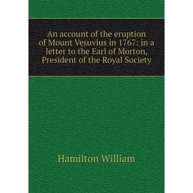 Книга An account of the eruption of Mount Vesuvius in 1767: in a letter to the Earl of Morton, President of the Royal Society
Книга An account of the eruption of Mount Vesuvius in 1767: in a letter to the Earl of Morton, President of the Royal Society