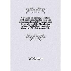Книга A treatise on friendly societies, with tables constructed from the sickness and mortality experienced by members of the Manchester Unity of Odd
Книга A treatise on friendly societies, with tables constructed from the sickness and mortality experienced by members of the Manchester Unity of Odd