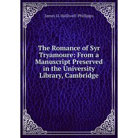 Книга The Romance of Syr Tryamoure: From a Manuscript Preserved in the University Library, Cambridge
Книга The Romance of Syr Tryamoure: From a Manuscript Preserved in the University Library, Cambridge