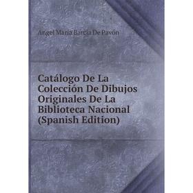 Книга Catálogo De La Colección De Dibujos Originales De La Biblioteca Nacional (Spanish Edition)
Книга Catálogo De La Colección De Dibujos Originales De La Biblioteca Nacional (Spanish Edition)