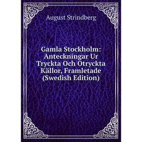 Книга Gamla Stockholm: Anteckningar Ur Tryckta Och Otryckta Källor, Framletade (Swedish Edition)
Книга Gamla Stockholm: Anteckningar Ur Tryckta Och Otryckta Källor, Framletade (Swedish Edition)