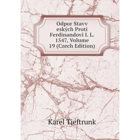 Книга Odpor Stavv eských Proti Ferdinandovi I L 1547, Volume 19 (Czech Edition)
Книга Odpor Stavv eských Proti Ferdinandovi I L 1547, Volume 19 (Czech Edition)