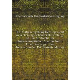 Книга Die Strafgesetzgebung Der Gegenwart in Rechtsvergleichender Darstellung: Bd. Das Strafrecht Der Aussereuropäischen Staaten. Nebst Einem Anhange:
Книга Die Strafgesetzgebung Der Gegenwart in Rechtsvergleichender Darstellung: Bd. Das Strafrecht Der Aussereuropäischen Staaten. Nebst Einem Anhange: