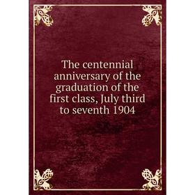Книга The centennial anniversary of the graduation of the first class, July third to seventh 1904
Книга The centennial anniversary of the graduation of the first class, July third to seventh 1904