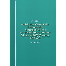 Книга Archiv des Vereins der Freunde der Naturgeschichte in Mecklenburg Volume 54.Jahr (1900) (German Edition)
Книга Archiv des Vereins der Freunde der Naturgeschichte in Mecklenburg Volume 54.Jahr (1900) (German Edition)