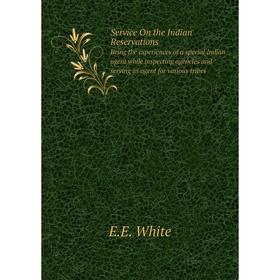 Книга Service On the Indian Reservations Being the experiences of a special Indian agent while inspecting agencies and serving as agent for various tr
Книга Service On the Indian Reservations Being the experiences of a special Indian agent while inspecting agencies and serving as agent for various tr