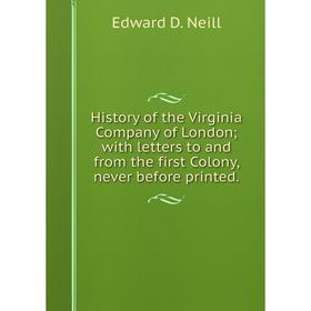 Книга History of the Virginia Company of London; with letters to and from the first Colony, never before printed.
Книга History of the Virginia Company of London; with letters to and from the first Colony, never before printed.
