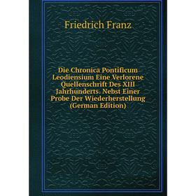 Книга Die Chronica Pontificum Leodiensium Eine Verlorene Quellenschrift Des XIII Jahrhunderts. Nebst Einer Probe Der Wiederherstellung (German Edition
Книга Die Chronica Pontificum Leodiensium Eine Verlorene Quellenschrift Des XIII Jahrhunderts. Nebst Einer Probe Der Wiederherstellung (German Edition