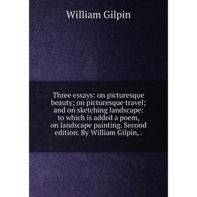 Книга Three essays: on picturesque beauty; on picturesque travel; and on sketching landscape: to which is added a poem, on landscape painting. Second
Книга Three essays: on picturesque beauty; on picturesque travel; and on sketching landscape: to which is added a poem, on landscape painting. Second