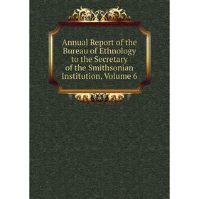 Книга Annual Report of the Bureau of Ethnology to the Secretary of the Smithsonian Institution, Volume 6
Книга Annual Report of the Bureau of Ethnology to the Secretary of the Smithsonian Institution, Volume 6