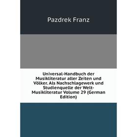 Книга Universal-Handbuch der Musikliteratur aller Zeiten und Völker. Als Nachschlagewerk und Studienquelle der Welt-Musikliteratur Volume 29 (German E
Книга Universal-Handbuch der Musikliteratur aller Zeiten und Völker. Als Nachschlagewerk und Studienquelle der Welt-Musikliteratur Volume 29 (German E