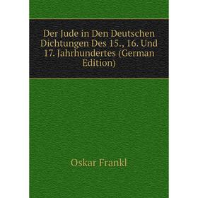 Книга Der Jude in Den Deutschen Dichtungen Des 15., 16. Und 17. Jahrhundertes (German Edition)
Книга Der Jude in Den Deutschen Dichtungen Des 15., 16. Und 17. Jahrhundertes (German Edition)
