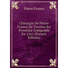 Книга Chirurgie De Pierre Franco De Turriers En Provence Composée En 1561 (French Edition)
Книга Chirurgie De Pierre Franco De Turriers En Provence Composée En 1561 (French Edition)