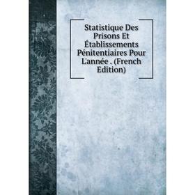 Книга Statistique Des Prisons Et Établissements Pénitentiaires Pour L'année. (French Edition)
Книга Statistique Des Prisons Et Établissements Pénitentiaires Pour L'année. (French Edition)